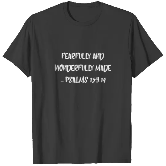 Christian Bible Verse Design Fearfully and Wonderfully Made T-shirt