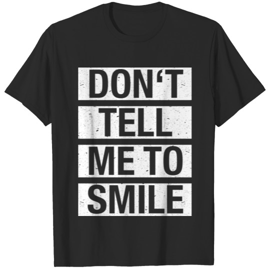 Discover Dont tell mee to smile wh T-shirt