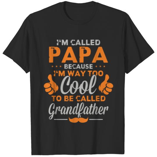 Discover I Am Called Papa Because I Am Way Too Cool To Be C T-shirt