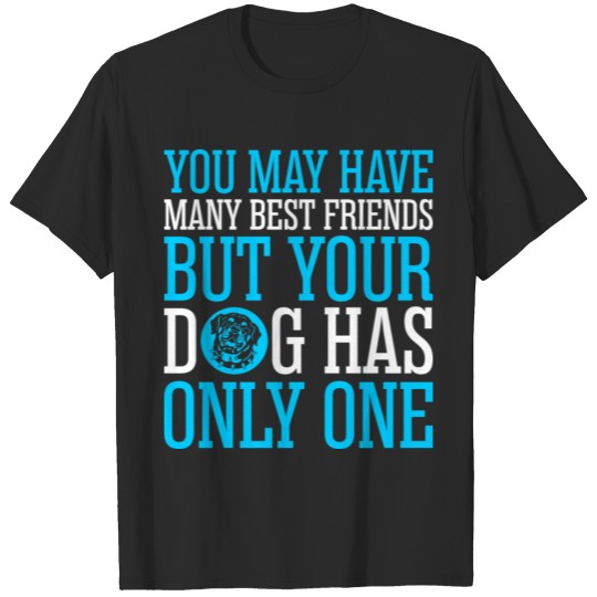 Discover You May Have Many Best Friends Rottweiler T-shirt