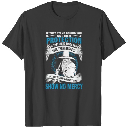 Gandalf - If they stand behind give them protec T-shirt