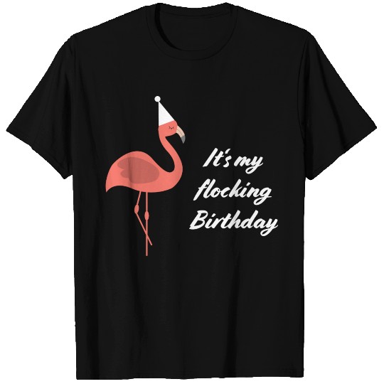 Its my flocking Birthday Flamingo T-shirt