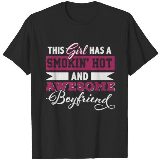 Discover This girl has a smoking hot boyfriend tee T-shirt