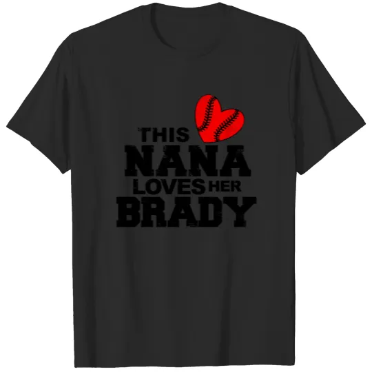 Discover this nana love's her Brady T-shirt