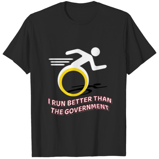 Discover I run better than the Government T-shirt