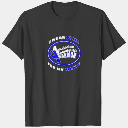 BLUE for my FIANCE Ankylosing Spondylitis Warrior T-shirt