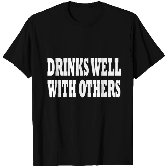 drinks well with others 2 T-shirt