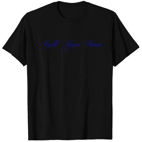 Call your mom T-shirt