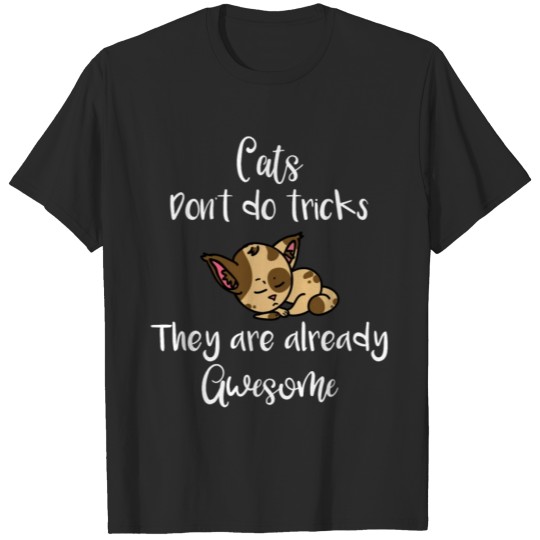 Discover Cat Cats Don't Do Tricks They Are Already Awesome T-shirt