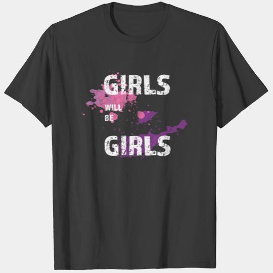 GIRLS WILL BE GIRLS T-shirt