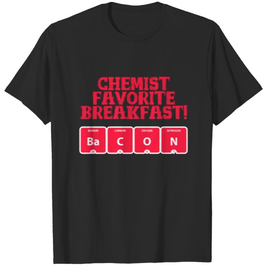Chemist Favorite Breakfast: Bacon Gift for Teacher T-shirt