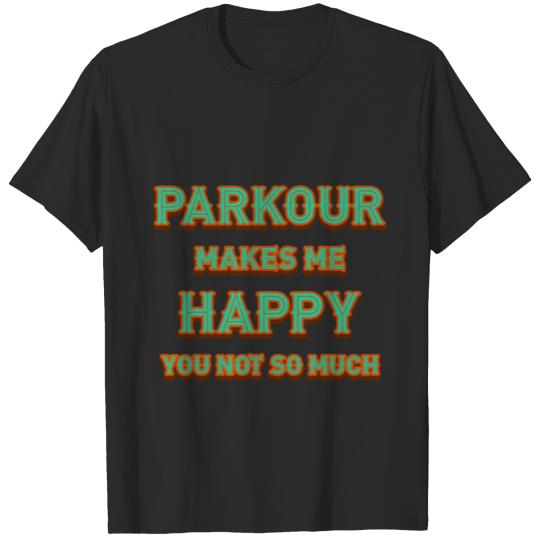 Discover Parkour Makes Me Happy You Not So Much T-shirt