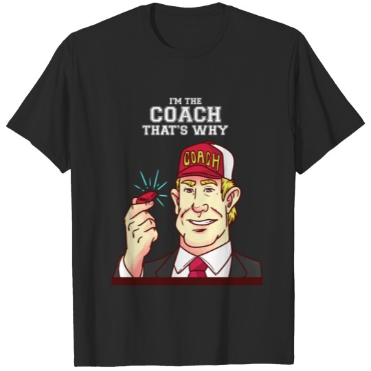 Discover I'm the Coach, that's Why Coach with whistle Gift T-shirt