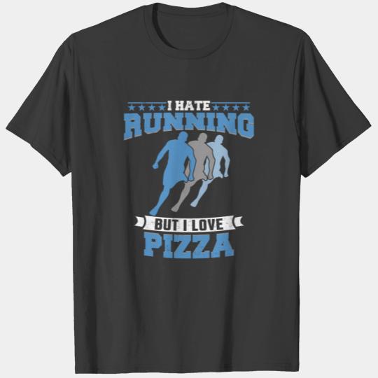 I Hate Running But I Love Pizza T-shirt