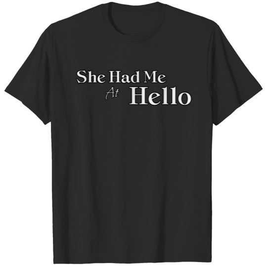 Discover She Had Me At Hello T-shirt