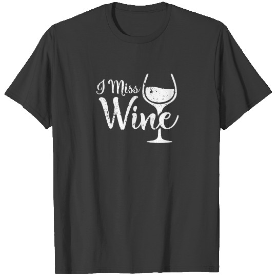 I Miss Wine Funny Pregnancy Gift Expecting Mom Gift T-shirt