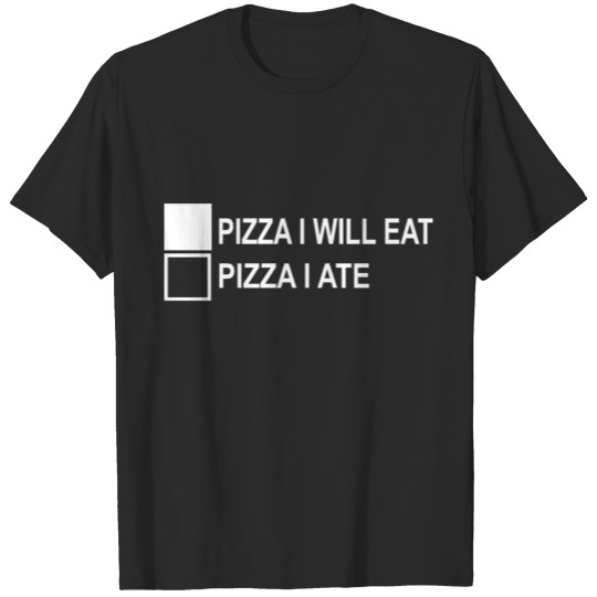 Discover PIZZA I WILL EAT T-shirt