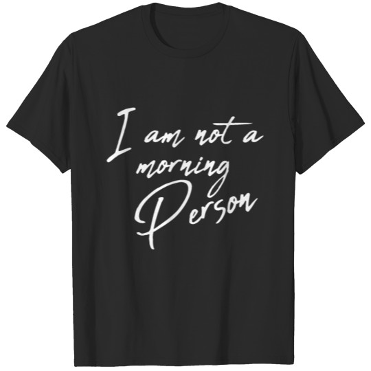 Discover I am not a morning Person T-shirt