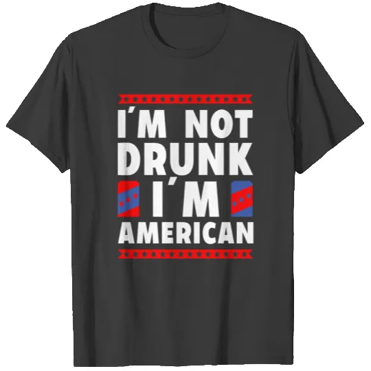 Not drunk american july 4th of july party beer T-shirt