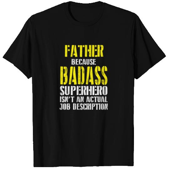 Father Because Superhero Isnt A Job Description T-shirt