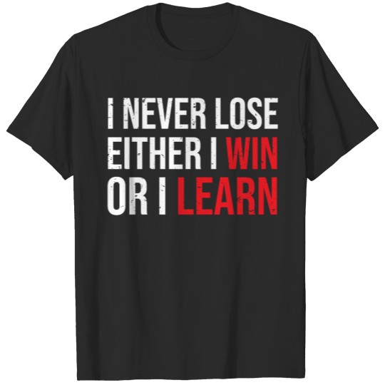 Discover I Never Lose Motivational Entrepreneur T-Shirt T-shirt