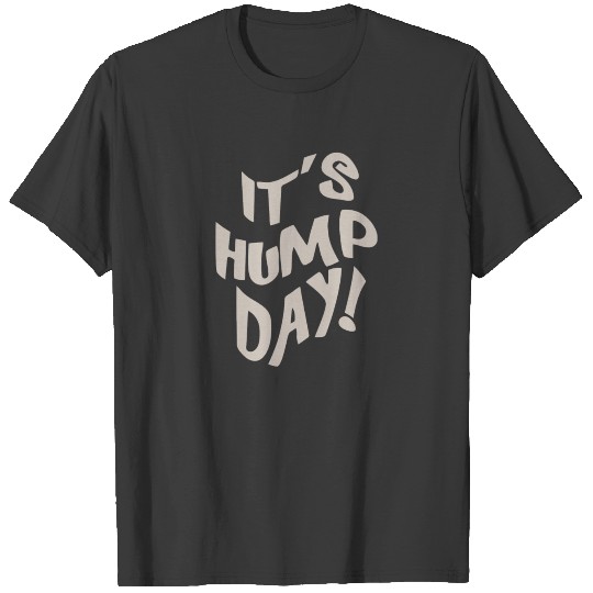 It S Hump Day T-shirt