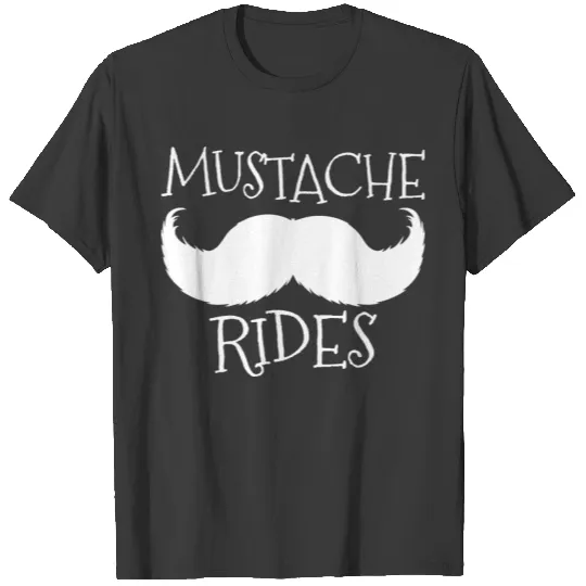 Mustache Rides Moustache Funny Humor T-shirt