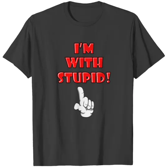 I'm With Stupid T-shirt
