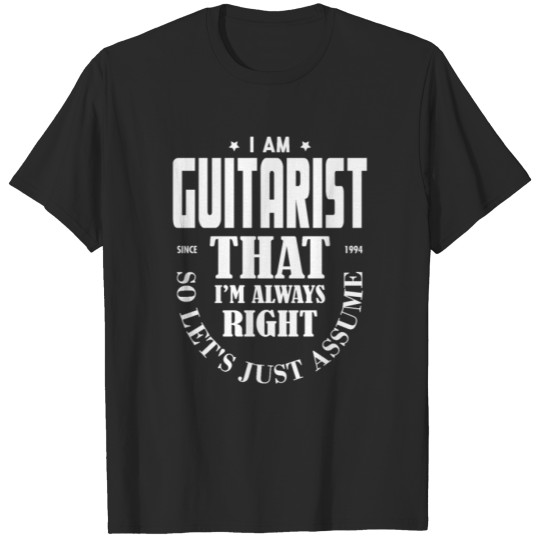 Discover Just Assume I Am Always Right - Funny Guitarist T T-shirt