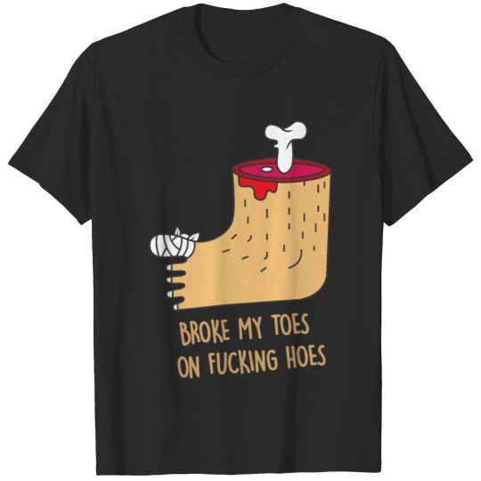 Discover Broke My Toes On Fucking Hoes T-shirt