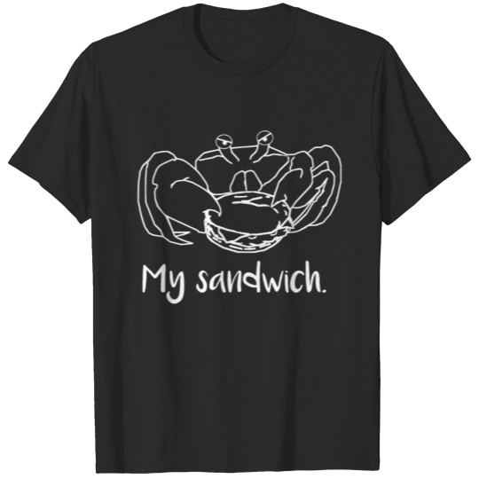 Discover Crab My Sandwich Funny Crab Eating a Sandwich T-shirt