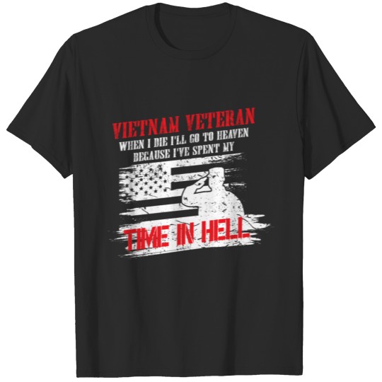 Discover Vietnam Veteran go to heaven spent time in Hell T-shirt
