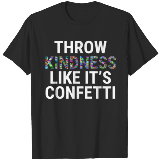 Discover Throw Kindness Confetti World Peace T-shirt T-shirt