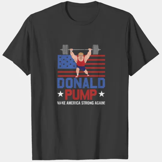 Funny Donald Pump Make America Strong Again T-shirt