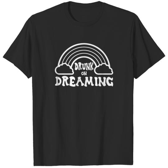 Discover Drunk On Dreaming T Shirt T-shirt