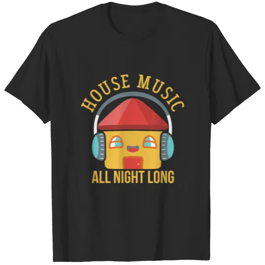 Discover HOUSE MUSIC: House Music All Night Long T-shirt