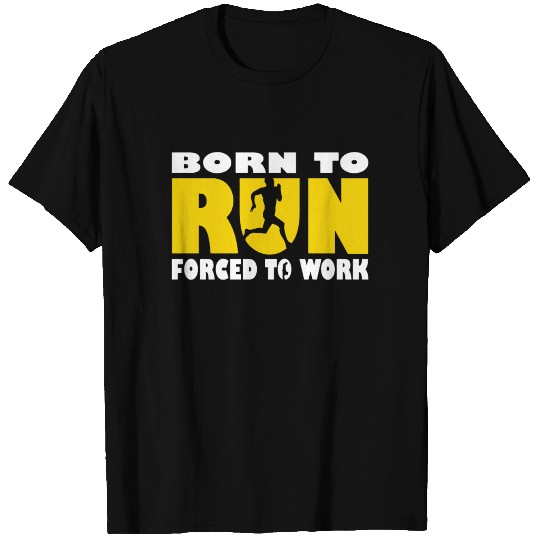 Born To Run Forced To Work Running Jogging Maratho T-shirt