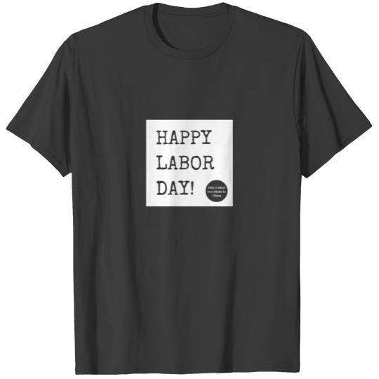 Funny Labor Day (Made in China) Tshirt & Gift T-shirt