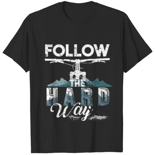 Discover Follow the Hard Way Downhill funny quote T-shirt