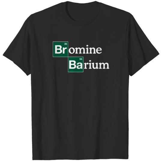 Discover Bromine and Barium Funny Science T Shirt T-shirt