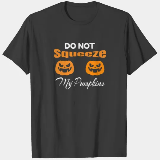 Halloween Jack o Lantern Don't Squeeze Pumpkins T-shirt