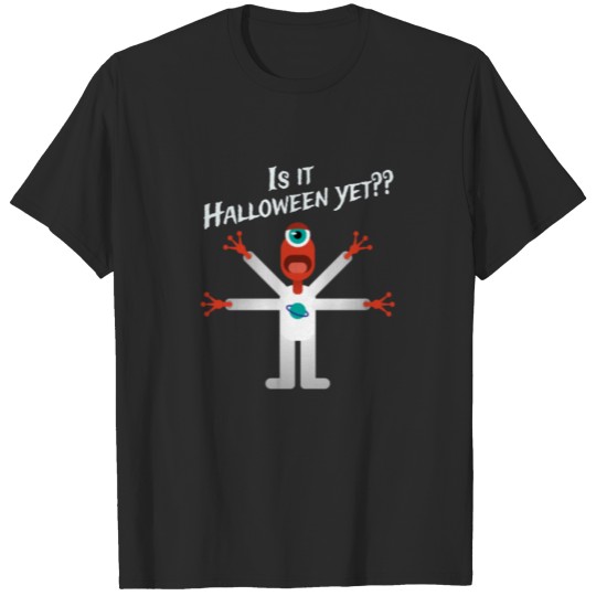 Discover Crazy Alien Is it Halloween Yet T-shirt