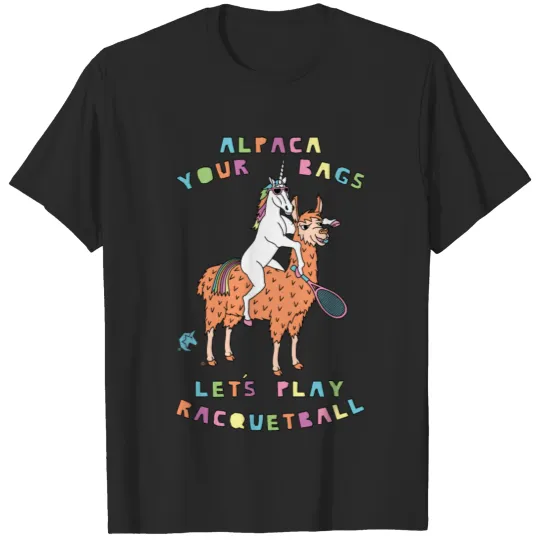Alpaca Your Bags Let s Play Racquetball Unicorn T-shirt