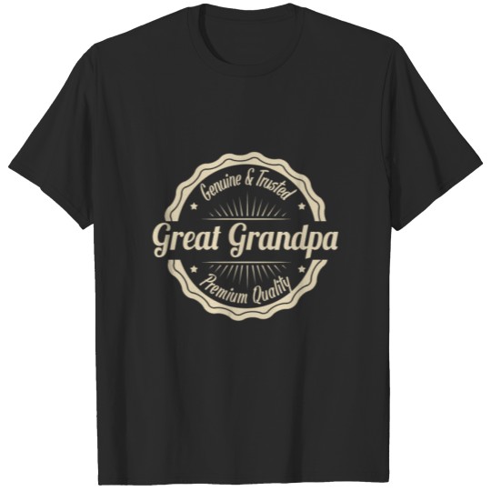 Discover Grandfather Great Grandpa Genuine and Trusted T-shirt