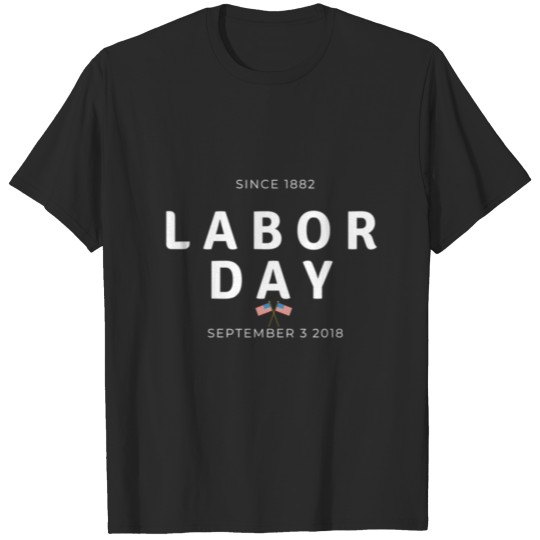 Discover Labor Day tee, since 1882, September 3, 2018 T-shirt