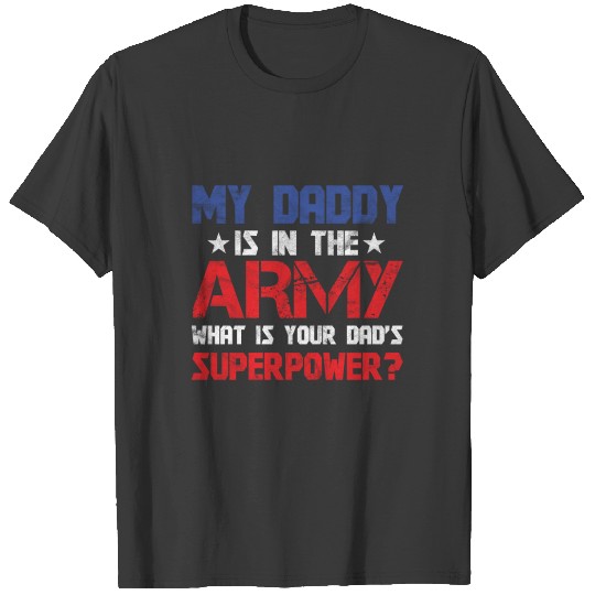Veterans Day - My Daddy Is In The Army T-shirt