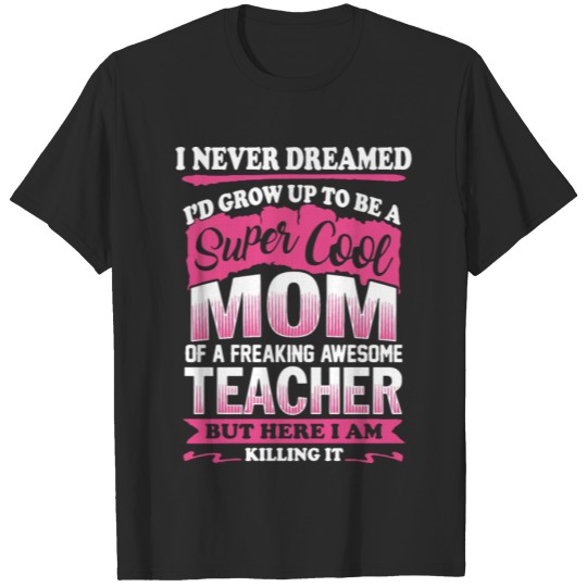 Discover teacher mom mother t shirts T-shirt