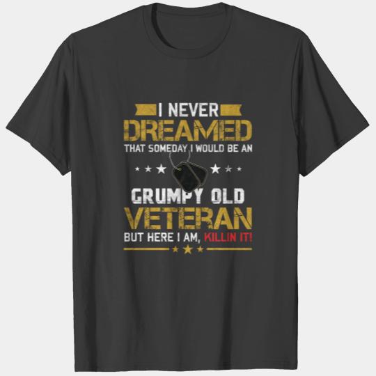 Veterans Day - I never be a grumpy old veteran T-shirt