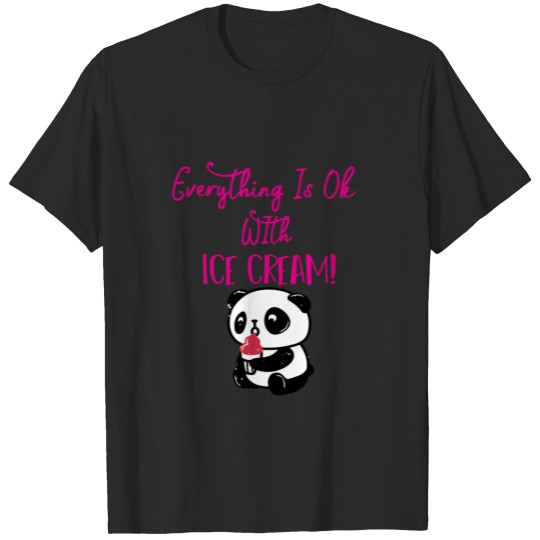 Everything Is Ok With Ice Cream Panda Gifts T-shirt