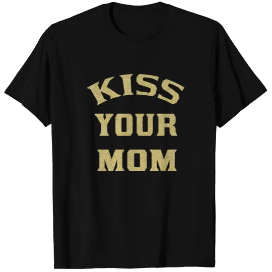 kiss your mom T-shirt